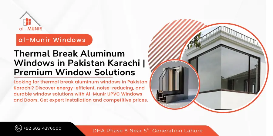 Thermal Break Aluminum Windows in Pakistan Karachi