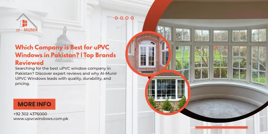 Which Company is Best for uPVC Windows in Pakistan