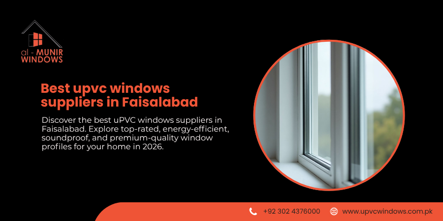 Best uPVC Windows Suppliers in Faisalabad