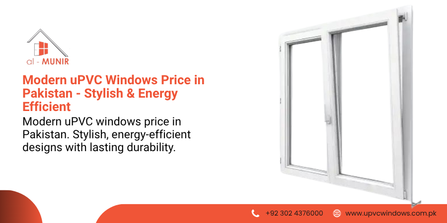 Modern uPVC Windows Price in Pakistan - Stylish & Energy Efficient