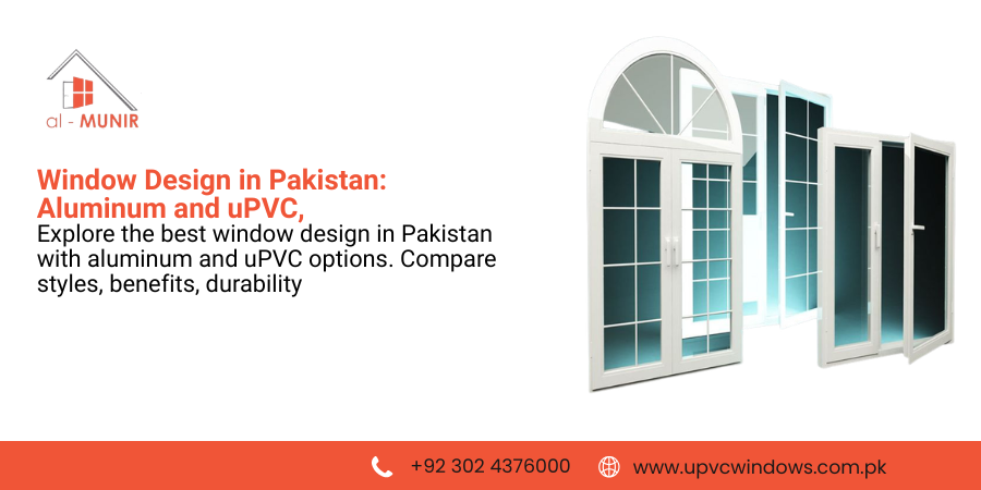 Window Design in Pakistan - Aluminum and uPVC