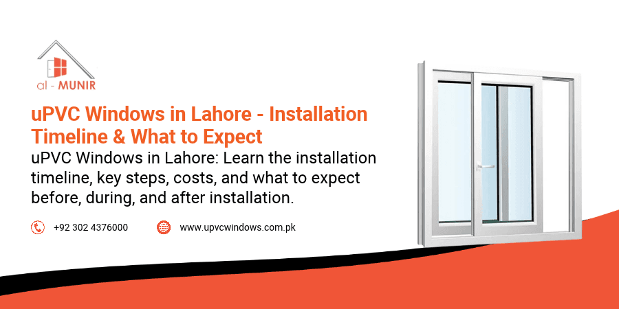 uPVC Windows in Lahore - Installation Timeline & What to Expect